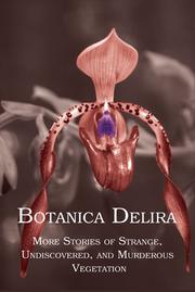 Cover of: Botanica Delira: More Stories of Strange, Undiscovered, and Murderous Vegetation