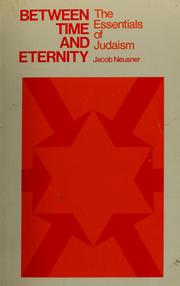 Cover of: Between time and eternity: the essentials of Judaism
