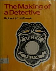 Cover of: The making of a detective by Robert H. Millimaki