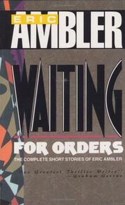 Cover of: Waiting for orders: the complete short stories of Eric Ambler