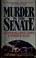 Cover of: Murder in the senate