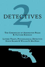 Cover of: 2 Detectives: The Chronicles of Addington Peace / Luther Trant, Psychological Detective