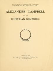 Today's pictorial story of Alexander Campbell and the Christian churches by Ralph W. Johnston
