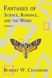 Cover of: Fantasies of Science, Romance, and the Weird, Vol. 2 by 