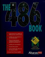 Cover of: The 486 book: a complete guide to utilizing the power of the 486 processor