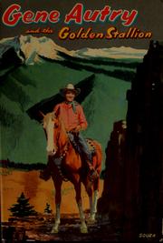 Cover of: Gene Autry and the golden stallion: an original story featuring Gene Autry, famous motion picture, radio, and television star, as hero