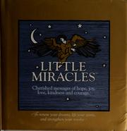 Cover of: Little miracles: cherished message of hope, joy, love, kindness and courage