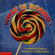 What is round? by Rebecca Kai Dotlich