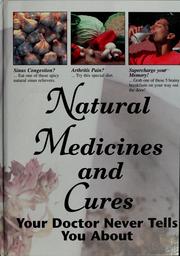 Cover of: Natural medicines and cures your doctor never tells you about