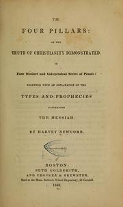 Cover of: The four pillars, or, The truth of Christianity demonstrated, in four distinct and independent series of proofs: together with an explanation of the types and prophecies concerning the Messiah