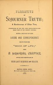 Cover of: Narrative of Sojourner Truth: a bondswoman of olden time, emancipated by the New York Legislature in the early part of the present century ; with a history of her labors and correspondence, drawn from her "Book of Life" ; also, a memorial chapter, giving the particulars of her last sickness and death