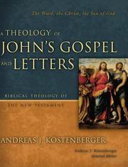 Cover of: A theology of John's Gospel and letters by Andreas J. Köstenberger