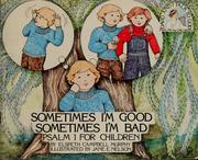 Cover of: Sometimes I'm good, sometimes I'm bad: Psalm 1 for children