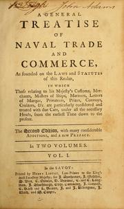 Cover of: A general treatise of naval trade and commerce: as founded on the laws and statutes of this realm ... In two volumes