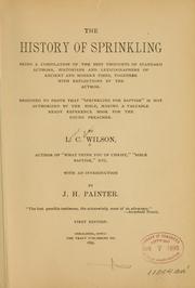 Cover of: The history of sprinkling, being a compilation of the best thoughts of standard authors | Louis Charles Wilson