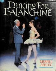 Dancing for Balanchine by Merrill Ashley