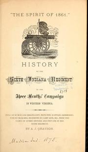 Cover of: "The spirit of 1861": history of the Sixth Indiana regiment in the three months' campaign in western Virginia ; full of humor and originality, depicting battles, skirmishes, forced marches, incidents in camp life, etc., with the names of every officer and private in the Sixth regiment