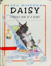 Cover of: Daisy thinks she is a baby by Lisa Kopper