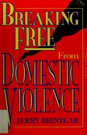 Breaking free from domestic violence by Jerry Lee Brinegar