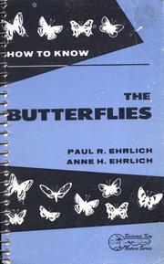 Cover of: How to Know the Butterflies: Illustrated keys for determining to species all butterflies found in North America, north of Mexico, with notes on their distribution, habits, and larval food, and suggestions for collecting and studying them.
