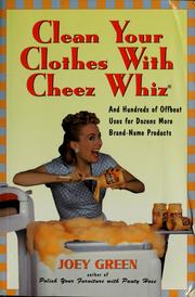 Cover of: Clean your clothes with Cheez Whiz: and hundreds of offbeat uses for dozens more brand-name productions
