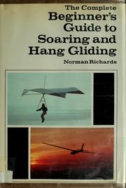 Cover of: The complete beginner's guide to soaring and hang gliding