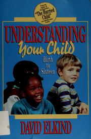 Cover of: Understanding your child from birth to sixteen