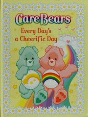 Cover of: Care Bears every day's a cheerific day by Nancy Clarke, Dave Stein, Shara Foldi, Dennis Novak