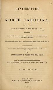 Cover of: Revised code of North Carolina, enacted by the General Assembly at the session of 1854: together with other acts of a public and general nature, passed at the same session : the constitution of the state--the Constitution of the United States, etc., etc.