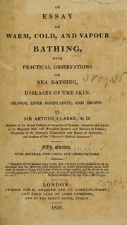Cover of: An essay on warm, cold, and vapour bathing: with practical observations on sea bathing, diseases of the skin, bilious, liver complaints, and dropsy.