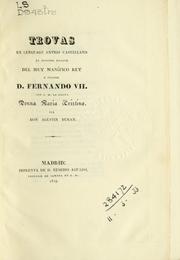 Cover of: Trovas en lenguage antigo castellano al augusto enlace del muy manífico Rey e Sennor D. Fernando VII. con S.M. la Regna Donna Maria Cristina