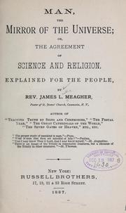 Cover of: Man, the mirror of the universe: or, The agreement of science and religion, explained for the people.