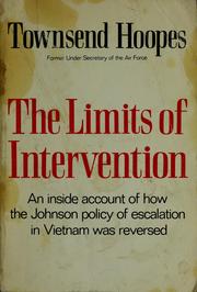 Cover of: The limits of intervention: an inside account of how the Johnson policy of escalation in Vietnam was reversed.