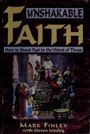 Cover of: Unshakable faith: how to stand fast in the worst of times