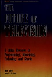 Cover of: The future of television: a global overview of programming, advertising, technology, and growth