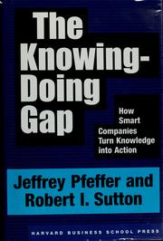 The knowing-doing gap by Jeffrey Pfeffer, Robert I. Sutton