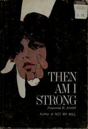 Cover of: Then am I strong by Francena Arnold