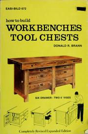 How to build workbenches, tool chests by Donald R. Brann