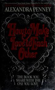 Cover of: How to make love to each other by Alexandra Penney