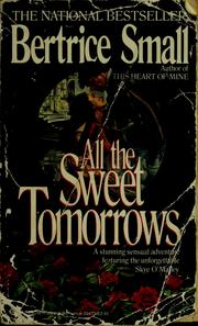 Cover of: All the sweet tomrrows by Bertrice Small