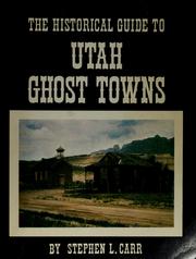 Cover of: The historical guide to Utah ghost towns