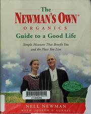 Cover of: The Newman's Own Organics guide to a good life: simple measures that benefit you and the place you live