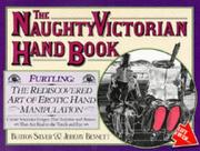 Cover of: The naughty Victorian hand book |