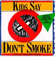 Cover of: Kids say don't smoke: posters from the New York City : smoke-free contest