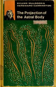 Cover of: The projection of the astral body by Sylvan Joseph Muldoon