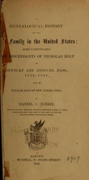 Cover of: A genealogical history of the Holt family in the United States: more particularly the descendants of Nicholas Holt...