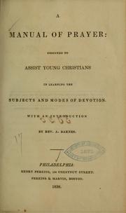 Cover of: A manual of prayer: designed to assist young Christians in learning the subjects and modes of devotion ... |