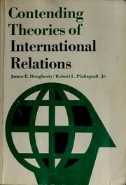 Contending theories of international relations by Dougherty, James E., James E. Dougherty, Robert L. Pfaltzgraff, Robert L., Jr Pfaltzgraff