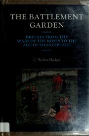 Cover of: The battlement garden: Britain from the Wars of the Roses to the Age of Shakespeare