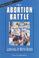 Cover of: The abortion battle